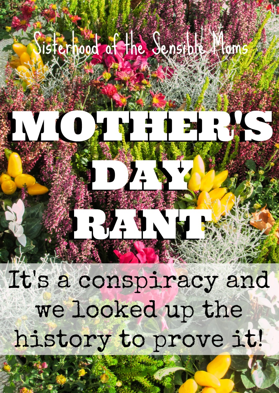 Mother's Day Rant - It's a conspiracy and we looked up the history to prove it! |Humor| Sisterhood of the Sensible Moms