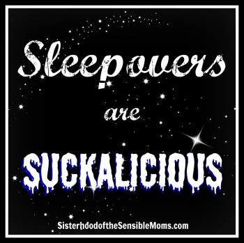 Sleepovers are Suckalicious