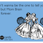 Mom Brain Is Forever