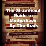 The Sisterhood Guide to Motherhood By the Book