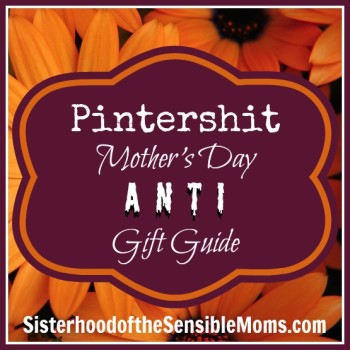 Pintershit Mother's Day Anti Gift Guide