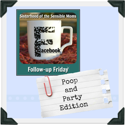 Facebook Follow-Up Friday Poop and Party Edition