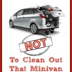 Top 9 Reasons Not To Clean Out That Minivan