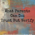What Parents Can Do: Trust But Verify #NotMyTeen