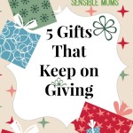 5 Gifts That Keep on Giving