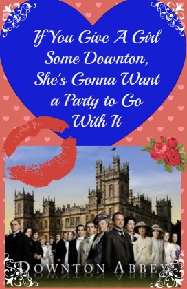 if you give a girl some downton