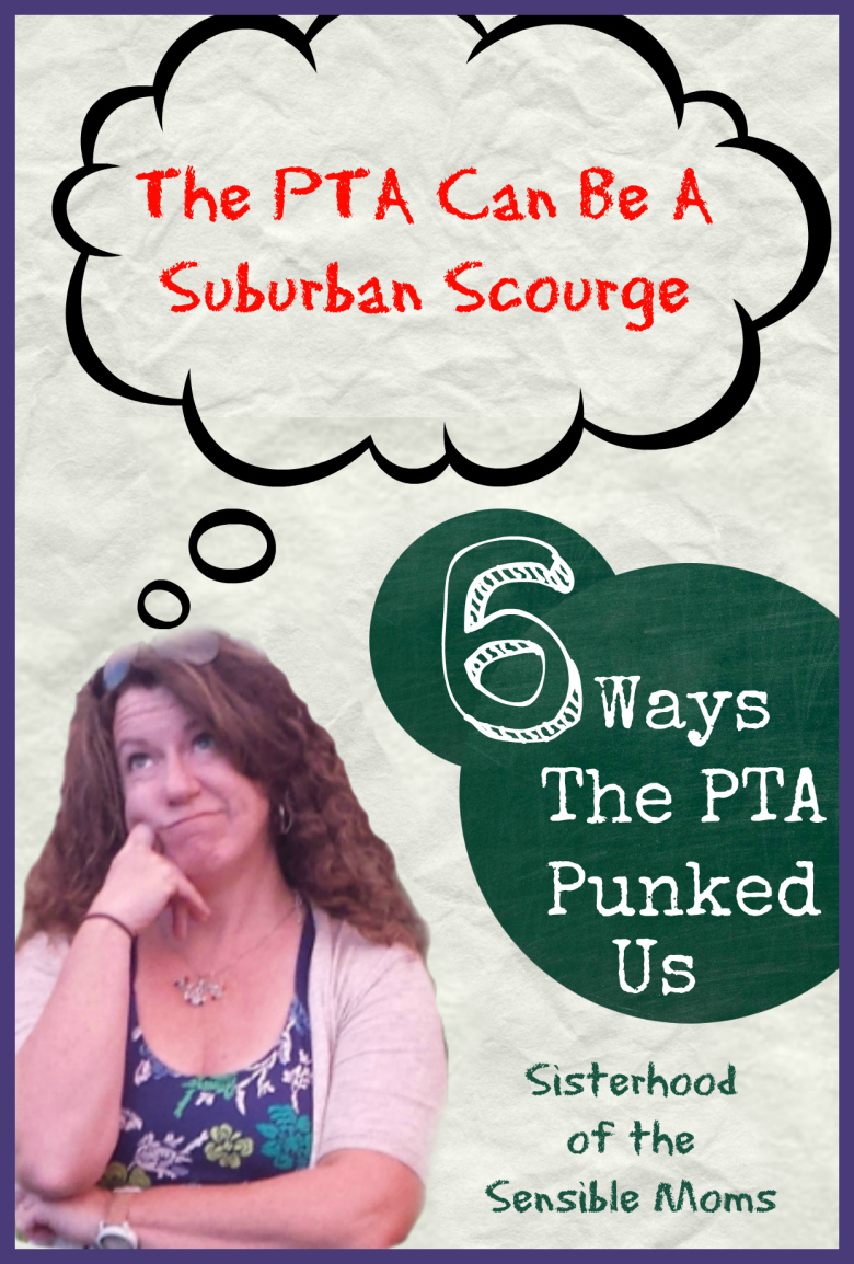 6 Ways The PTA Can Be A Suburban Scourge. Well, more like 6-ish ways minus three. | Parenting Humor | Sisterhood of the Sensible Moms