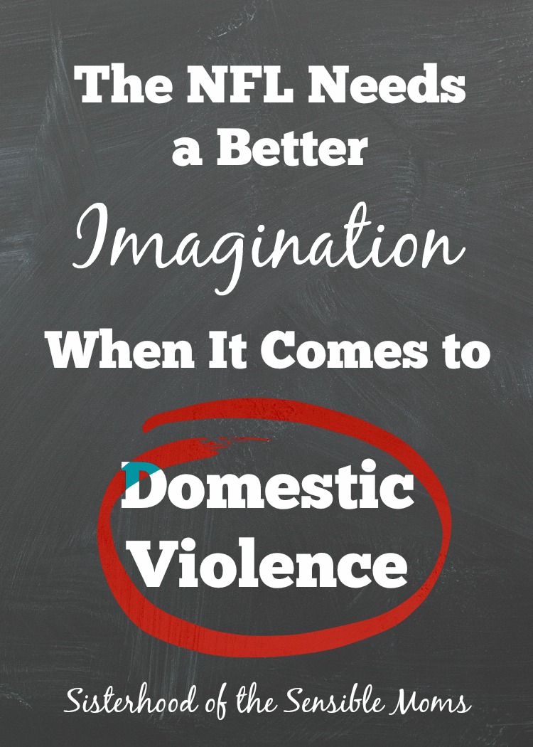 The NFL Needs a Better Imagination When It Comes to Domestic Violence - We shouldn't have to see it happen to believe. - Sisterhood of the Sensible Moms