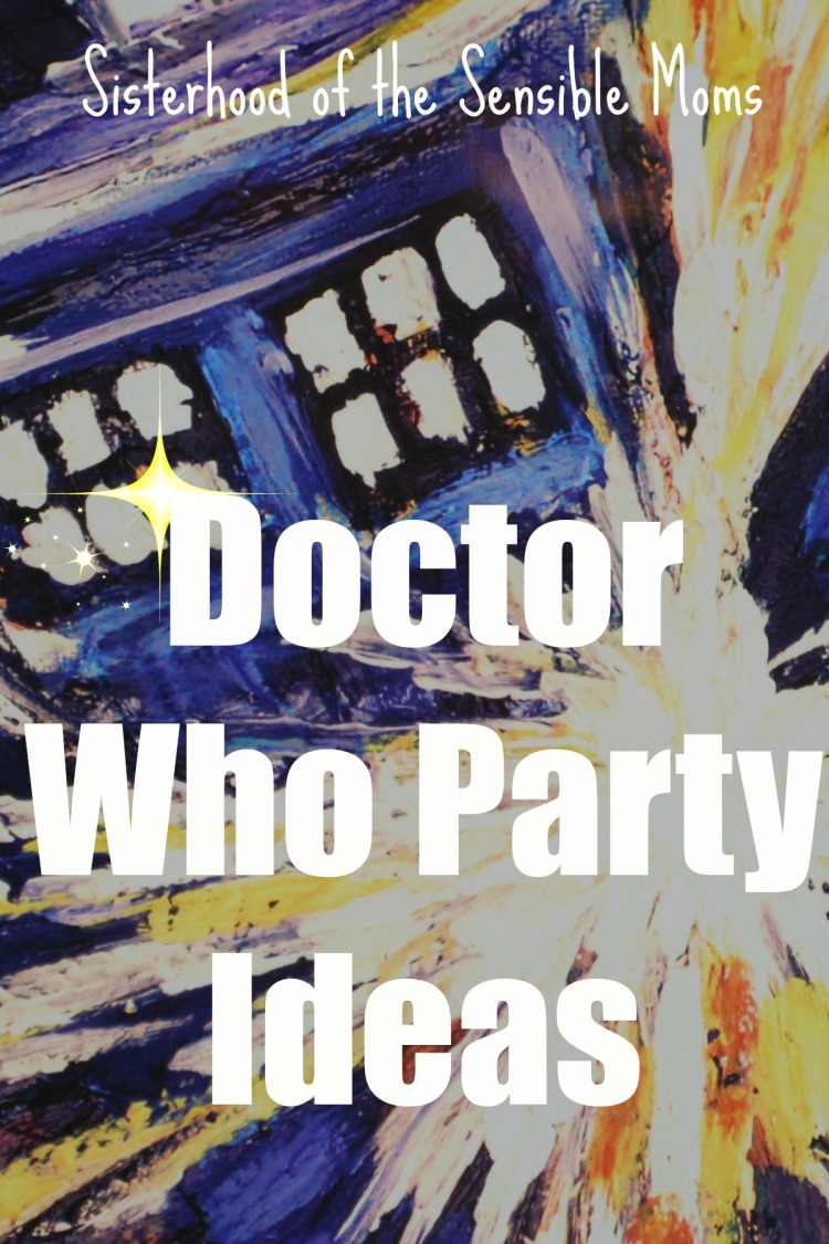 Doctor Who party ideas--food, drinks, decorations, costumes--Sisterhood of the Sensible Moms