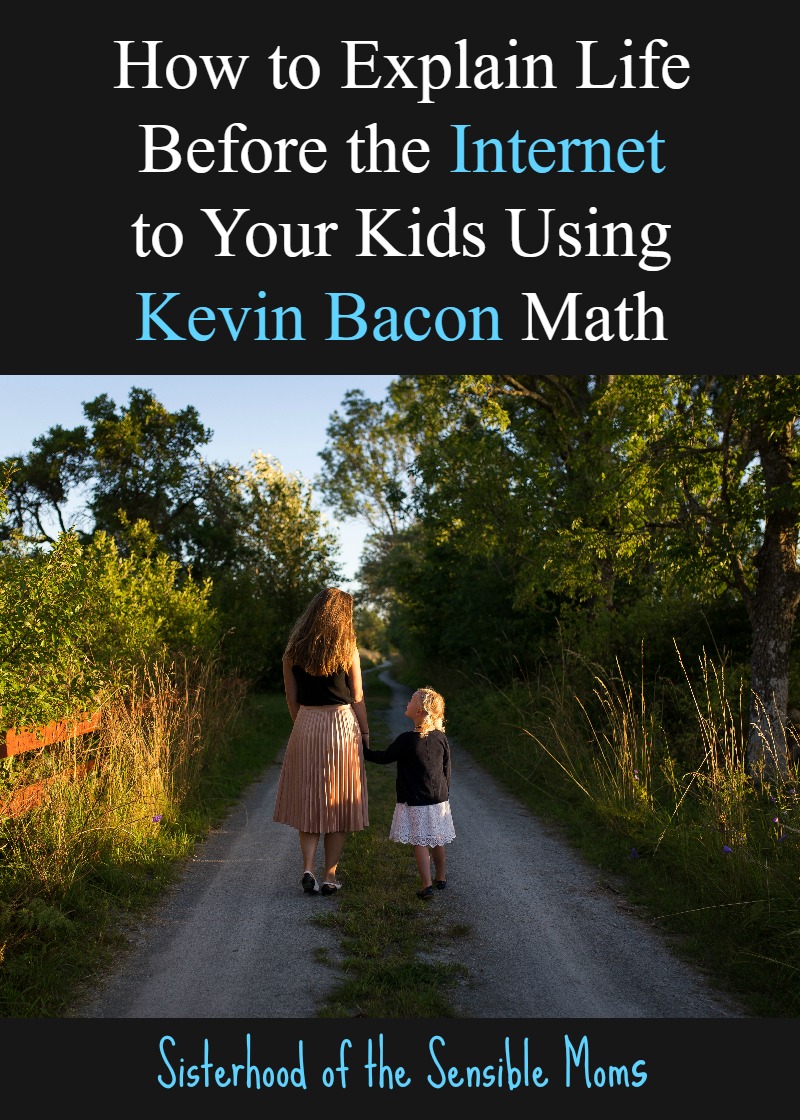 How To Explain Life Before the Internet to Your Kids Using Kevin Bacon Math | When your kids ask you how did people know things before the internet, this is your answer. | Parenting Humor | Sisterhood of the Sensible Moms