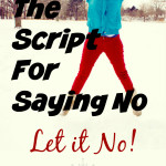The Script for Saying No! Let it No!