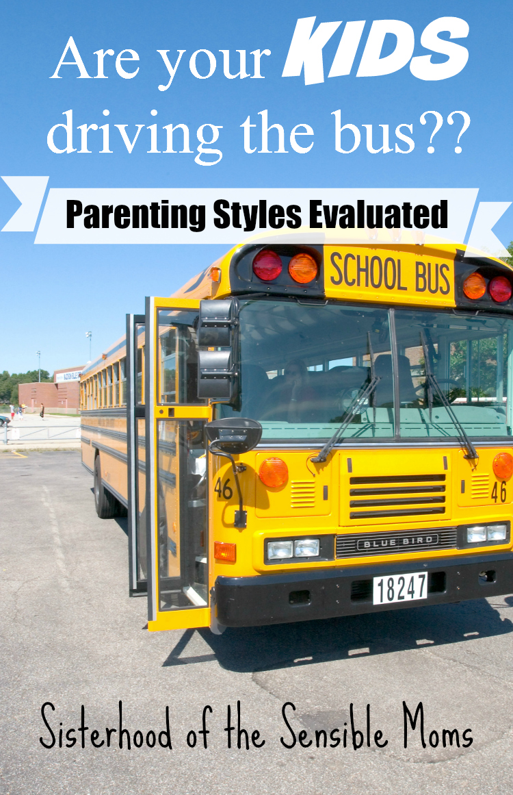 Are your kids driving the bus?? Family life can be difficult when you let your kids have the control. Parenting styles evaluated with some good advice. -| Sisterhood of the Sensible Moms