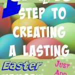 One Simple Step to Creating A Lasting Easter Memory