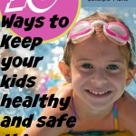 Ten Easy Ways to Keep Your Kids Healthy and Safe This Summer