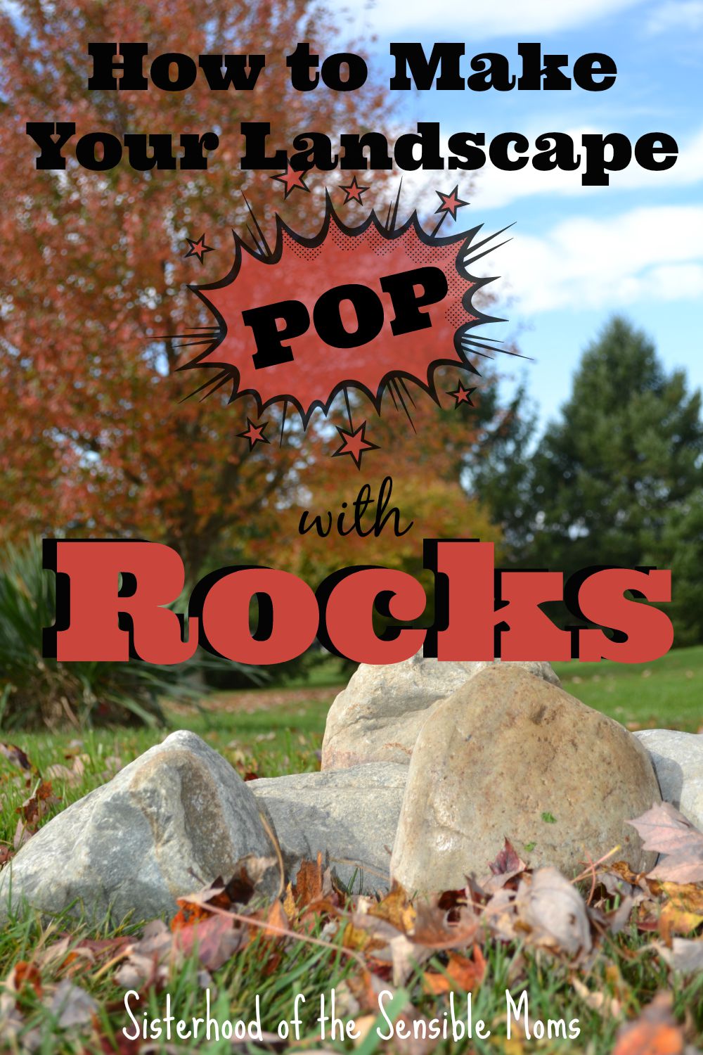 Fast and Easy! How to Make Your Landscape Pop With Rocks | DIY Garden Design Principles | Sisterhood of the Sensible Moms
