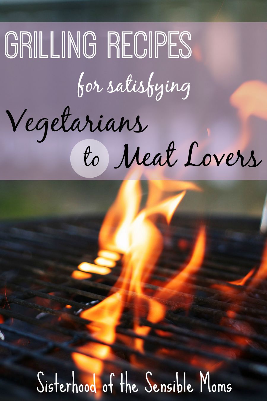Hearty, healthy grilling recipes to cook for dinner tonight to satisfy vegetarians to meat lovers: Black Bean Burgers, Turkey Burgers, and London Broil. | Sisterhood of the Sensible Moms
