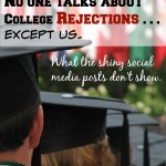 No One Talks About College Rejections . . . Except Us