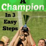 How to Be a Champion in 3 Easy Steps