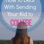 How to Deal with Sending Your Kid to College