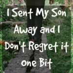 I Sent My Son Away and I Don’t Regret It One Bit