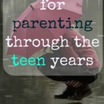 One Tip for Parenting Through the Teen Years