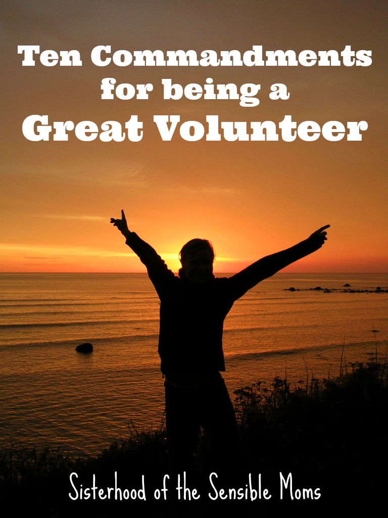 Volunteers make the world go round, but not everyone is a good one. Heed this advice for being a GREAT volunteer. Psst, a sense of humor helps.| Ten Commandments for Being a Great Volunteer | Sisterhood of the Sensible Moms
