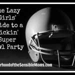 The Lazy Girls’ Guide to a Kicking Super Bowl Party