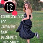 The 12 Commandments for Surviving Your Daughter’s Teen Years
