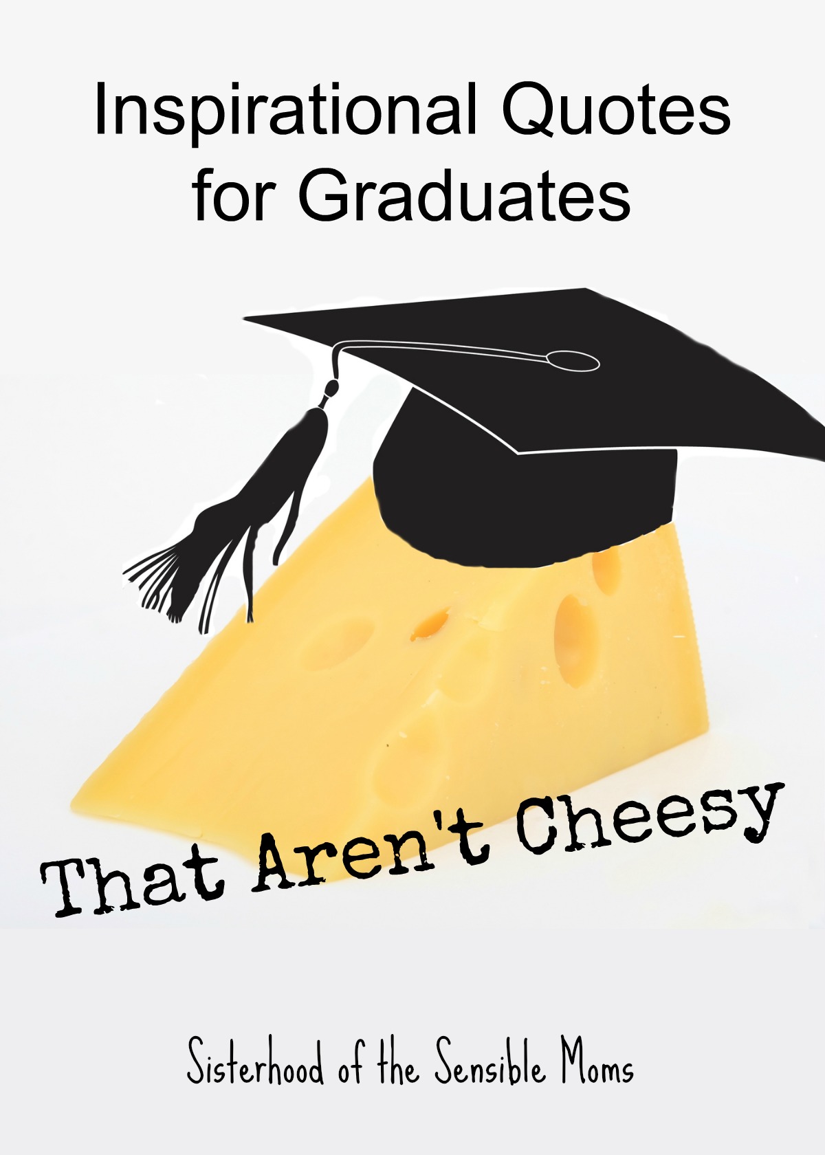 Inspirational Quotes for Graduates That Aren't Cheesy - Sisterhood of