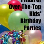 The Unexpected Pitfall of Over-The-Top Kids’ Birthday Parties
